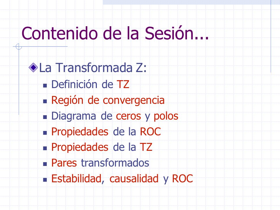 Contenido de la Sesión... La Transformada Z: Definición de TZ