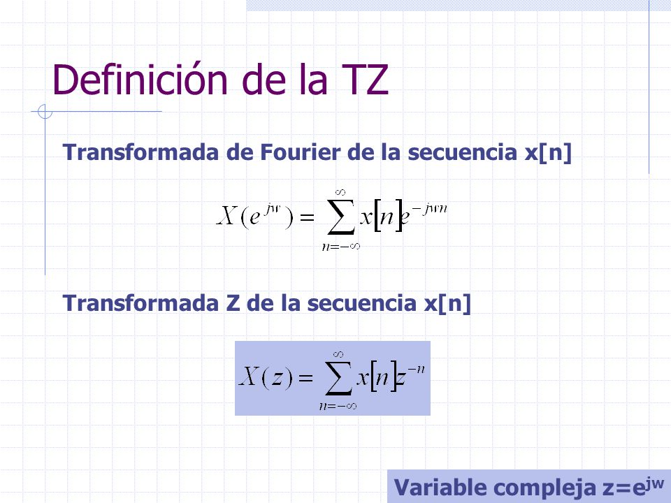 Definición de la TZ Transformada de Fourier de la secuencia x[n]