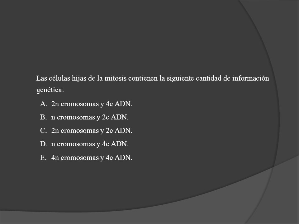 Las células hijas de la mitosis contienen la siguiente cantidad de información genética: