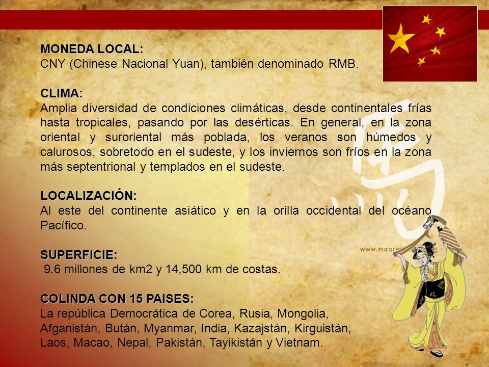 MONEDA LOCAL: CNY (Chinese Nacional Yuan), también denominado RMB. CLIMA: