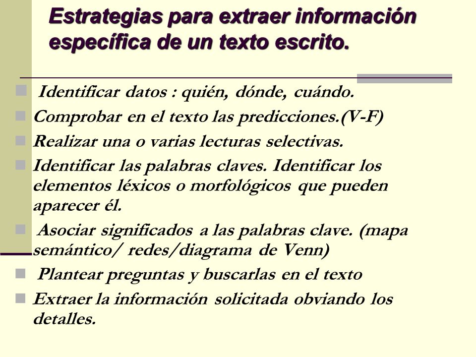 Estrategias para extraer información específica de un texto escrito.