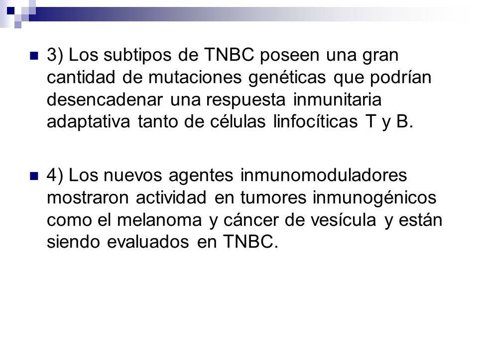 3) Los subtipos de TNBC poseen una gran cantidad de mutaciones genéticas que podrían desencadenar una respuesta inmunitaria adaptativa tanto de células linfocíticas T y B.