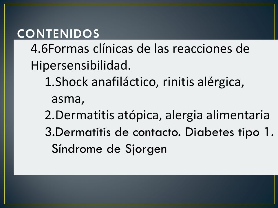 CONTENIDOS 4.6Formas clínicas de las reacciones de Hipersensibilidad. Shock anafiláctico, rinitis alérgica, asma,