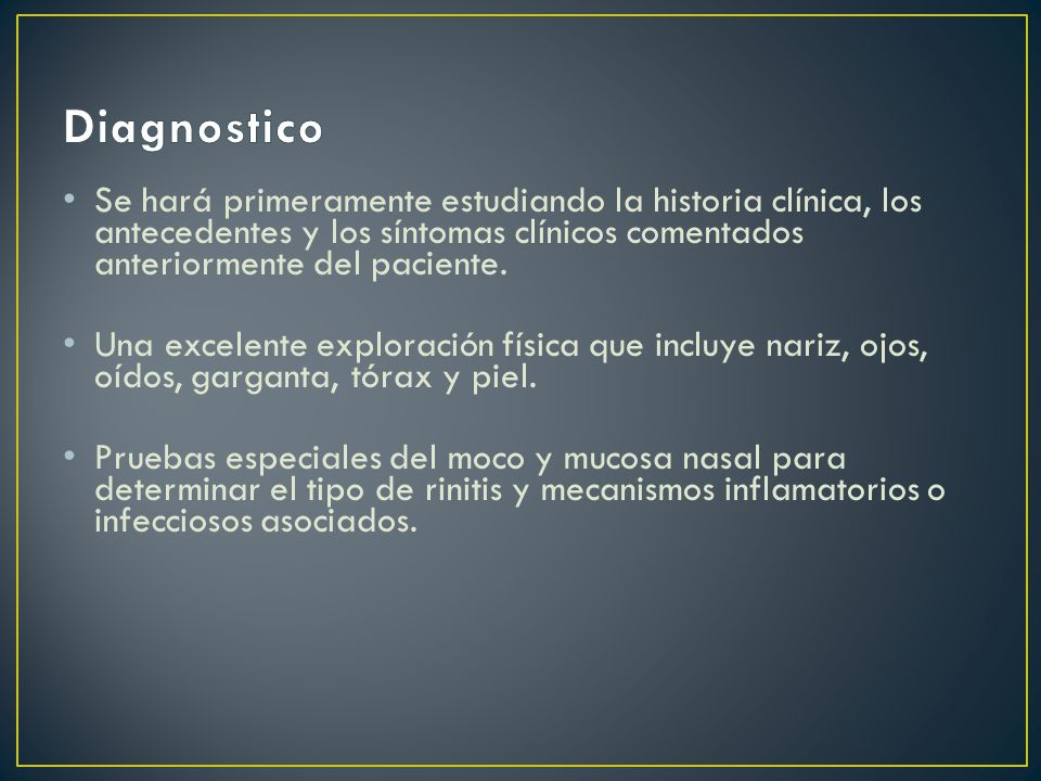 Diagnostico Se hará primeramente estudiando la historia clínica, los antecedentes y los síntomas clínicos comentados anteriormente del paciente.