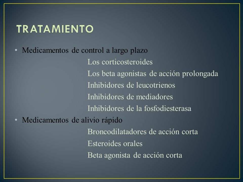TRATAMIENTO Medicamentos de control a largo plazo Los corticosteroides