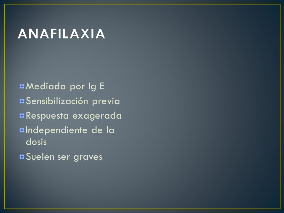 ANAFILAXIA Mediada por Ig E Sensibilización previa Respuesta exagerada