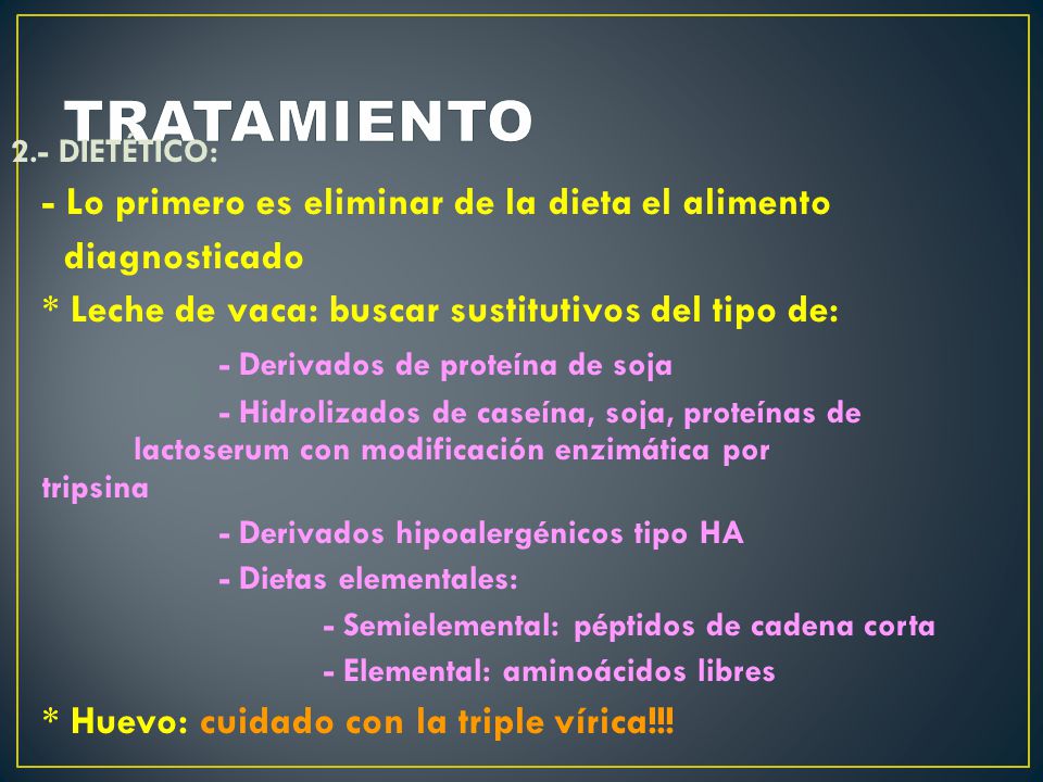 TRATAMIENTO - Lo primero es eliminar de la dieta el alimento