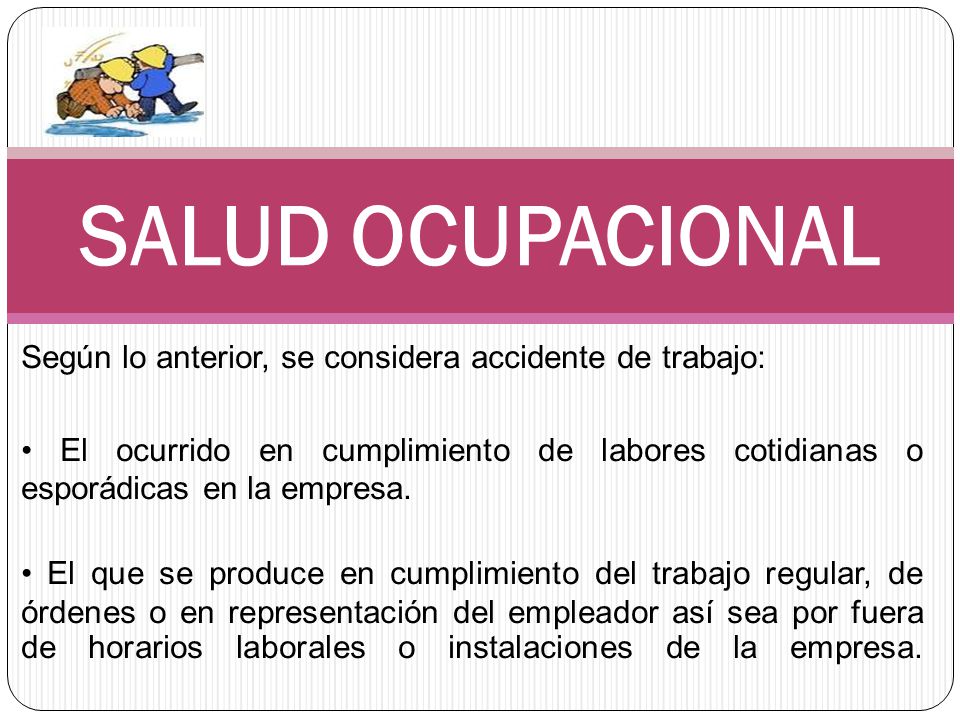 SALUD OCUPACIONAL Según lo anterior, se considera accidente de trabajo: