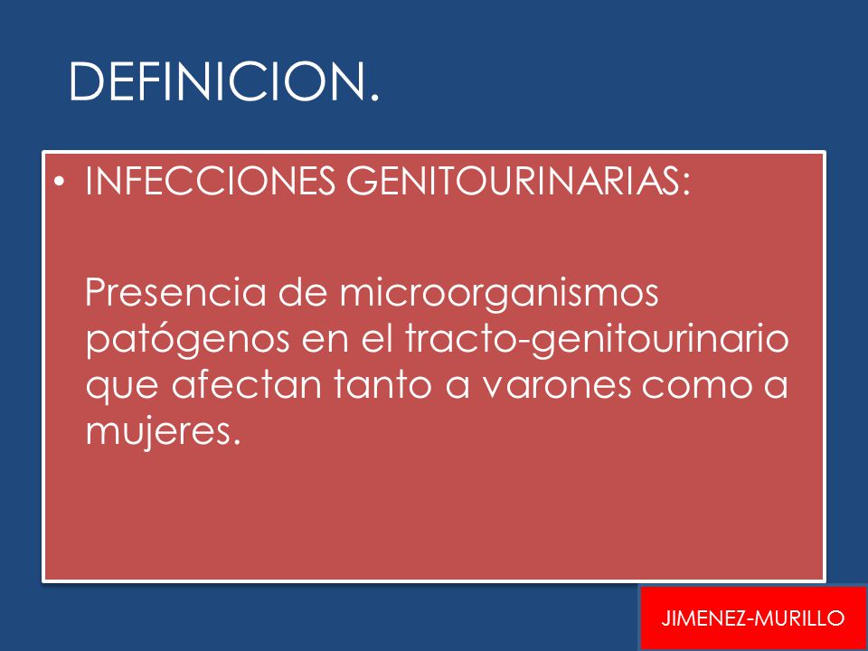 DEFINICION. INFECCIONES GENITOURINARIAS:
