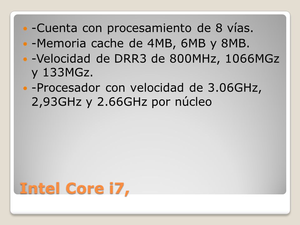 Intel Core i7, -Cuenta con procesamiento de 8 vías.