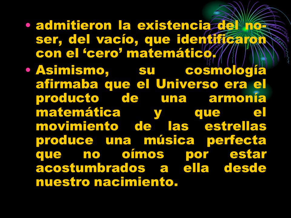 admitieron la existencia del no-ser, del vacío, que identificaron con el ‘cero’ matemático.