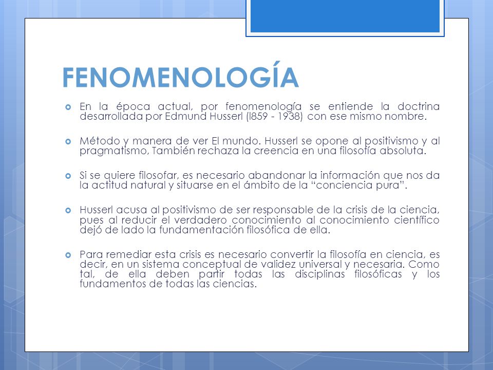 FENOMENOLOGÍA En la época actual, por fenomenología se entiende la doctrina desarrollada por Edmund Husserl (l ) con ese mismo nombre.