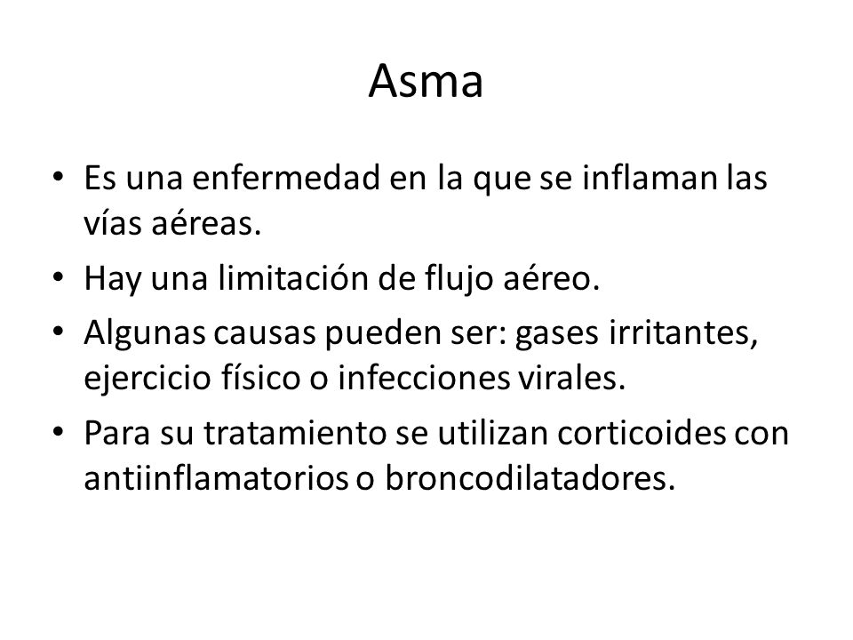 Asma Es una enfermedad en la que se inflaman las vías aéreas.