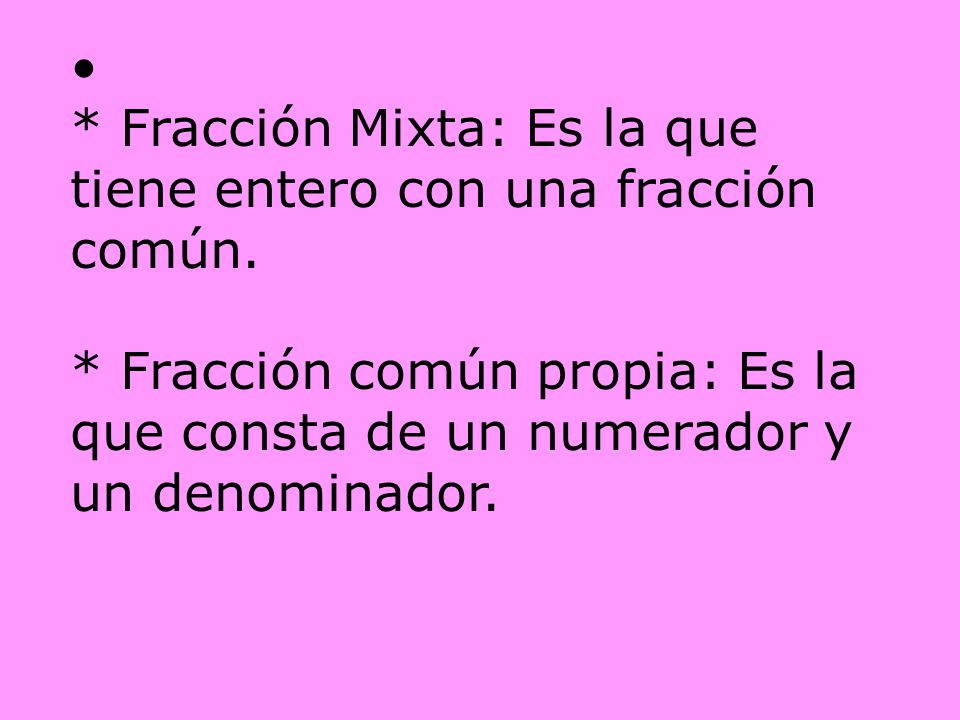 Fracción Mixta: Es la que tiene entero con una fracción común