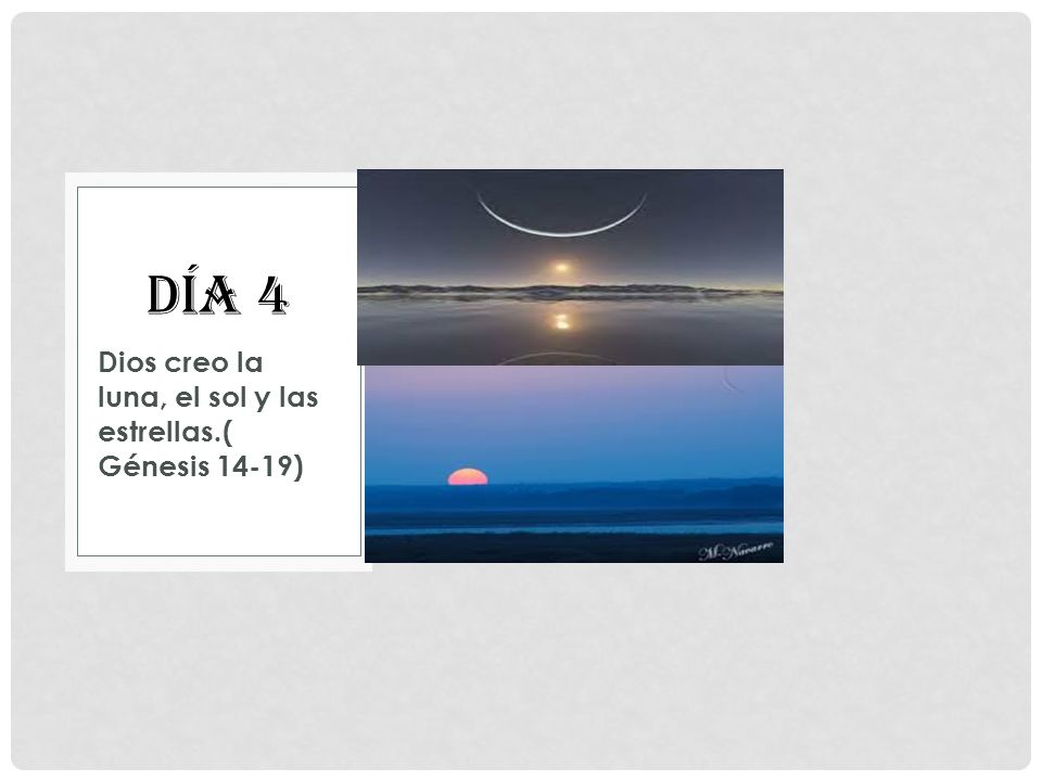 Día 4 Dios creo la luna, el sol y las estrellas.( Génesis 14-19)