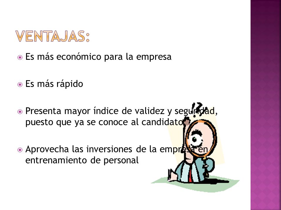 Ventajas: Es más económico para la empresa Es más rápido