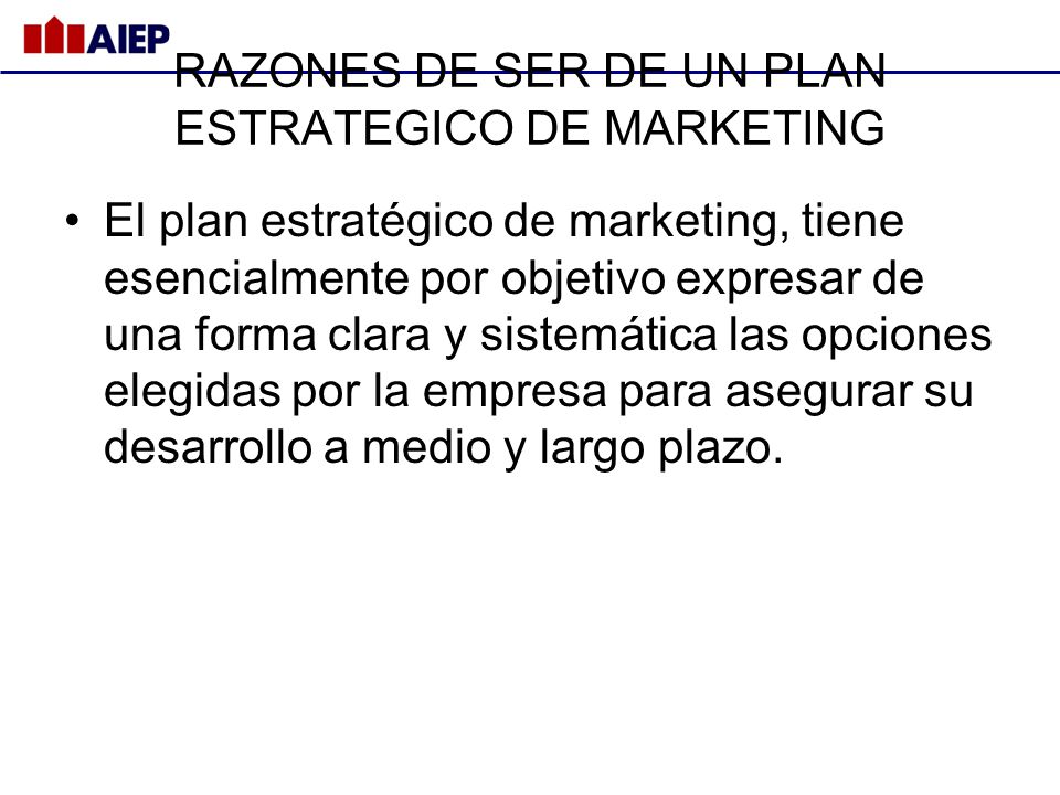 RAZONES DE SER DE UN PLAN ESTRATEGICO DE MARKETING