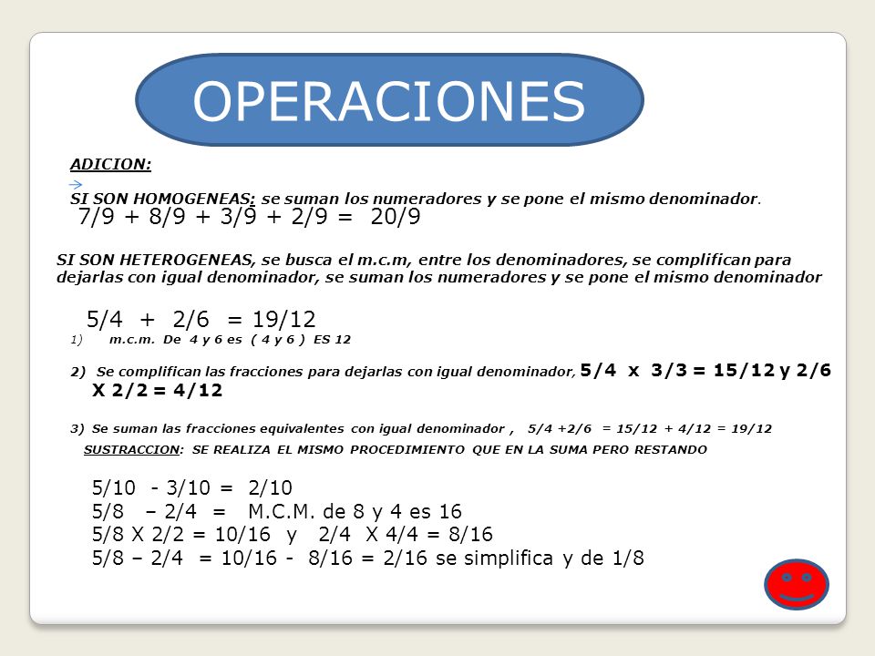 OPERACIONES 7/9 + 8/9 + 3/9 + 2/9 = 20/9 5/4 + 2/6 = 19/12