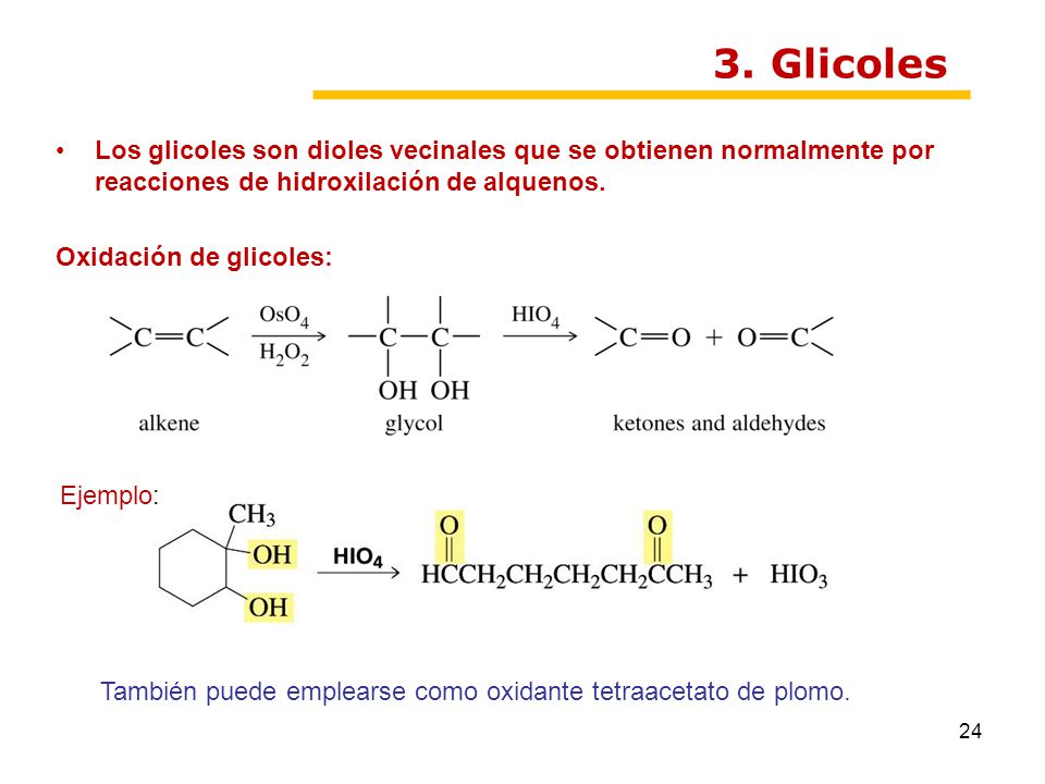3. Glicoles Los glicoles son dioles vecinales que se obtienen normalmente por reacciones de hidroxilación de alquenos.