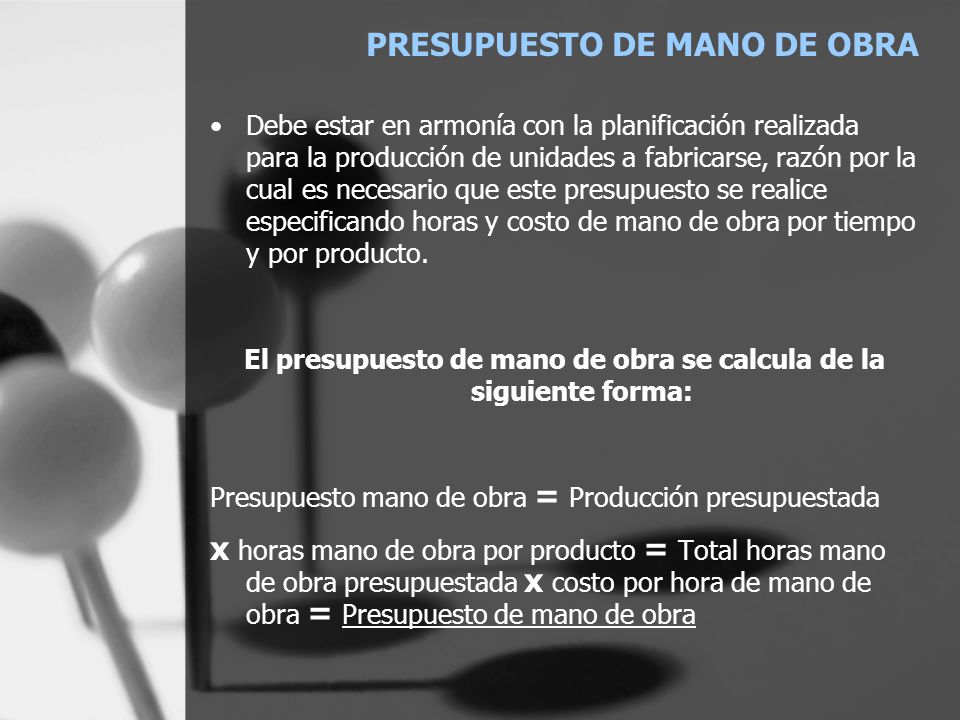 El presupuesto de mano de obra se calcula de la siguiente forma: