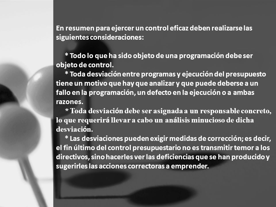 En resumen para ejercer un control eficaz deben realizarse las siguientes consideraciones: