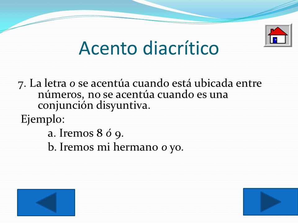 Acento diacrítico 7. La letra o se acentúa cuando está ubicada entre números, no se acentúa cuando es una conjunción disyuntiva.