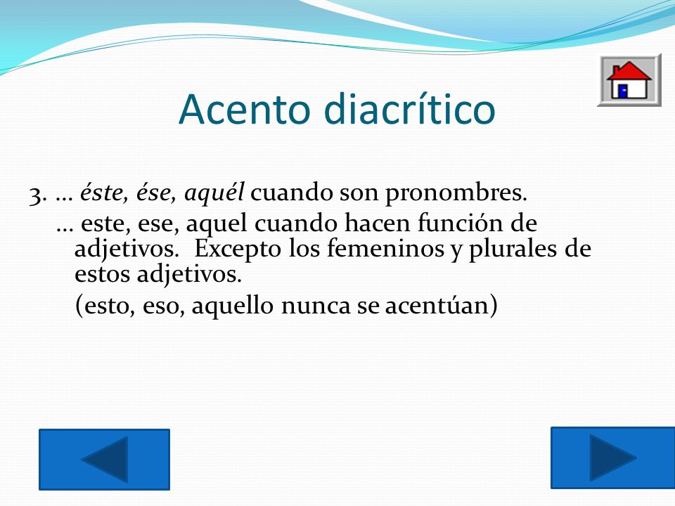 Acento diacrítico 3. … éste, ése, aquél cuando son pronombres.
