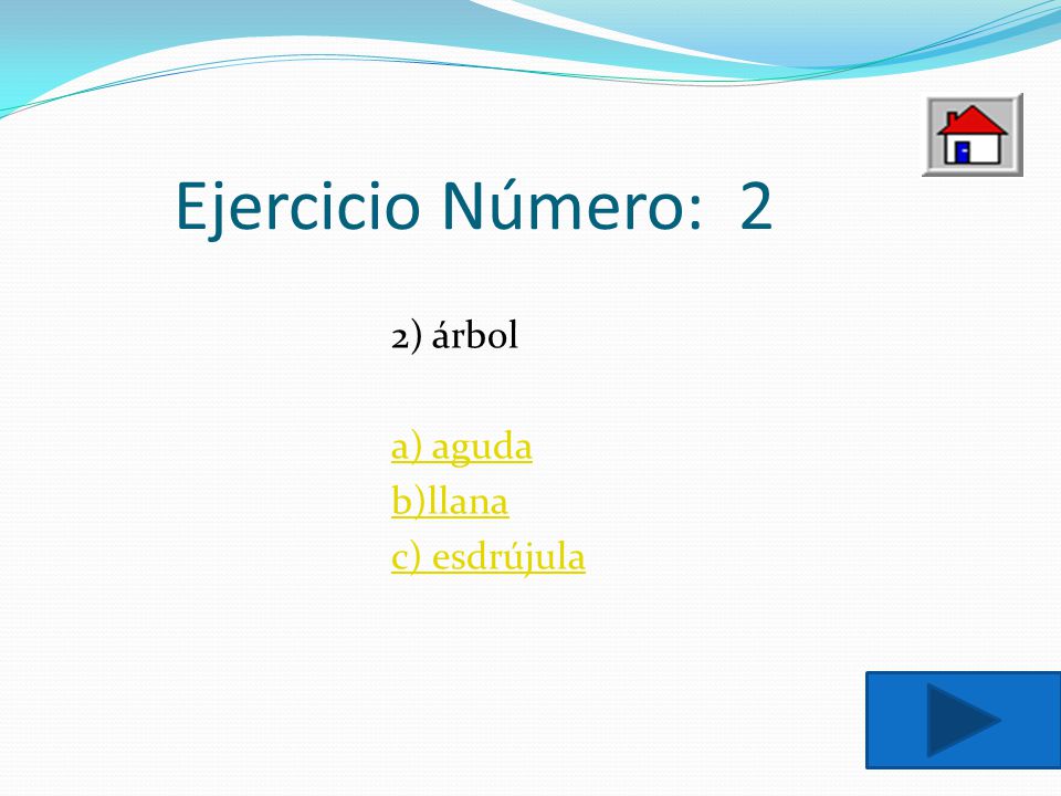 Ejercicio Número: 2 2) árbol a) aguda b)llana c) esdrújula