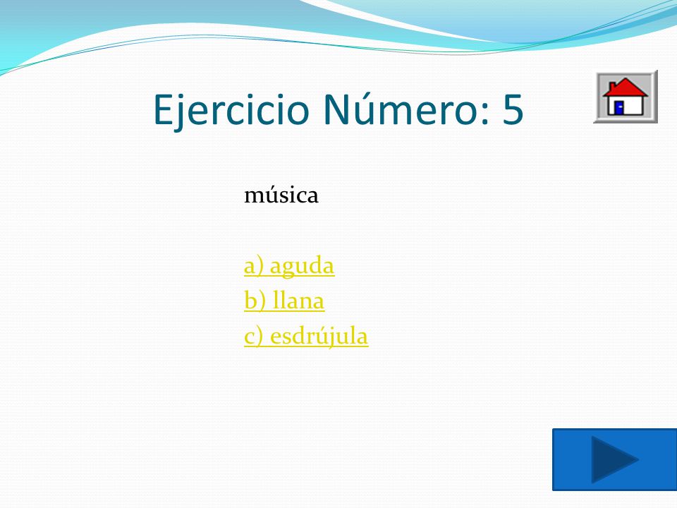 Ejercicio Número: 5 música a) aguda b) llana c) esdrújula