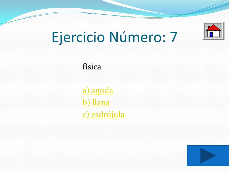 Ejercicio Número: 7 física a) aguda b) llana c) esdrújula