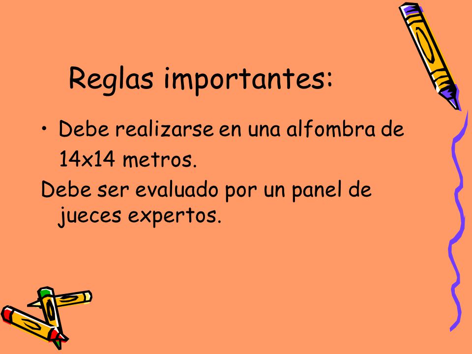 Reglas importantes: Debe realizarse en una alfombra de 14x14 metros.