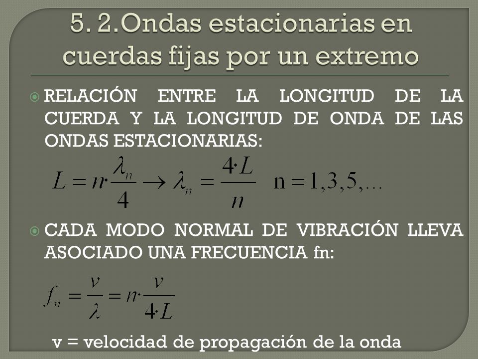 5. 2.Ondas estacionarias en cuerdas fijas por un extremo