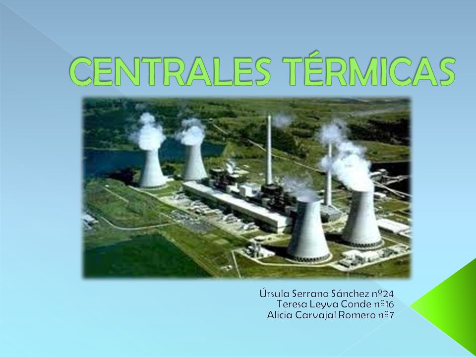 CENTRALES TÉRMICAS Úrsula Serrano Sánchez nº24 Teresa Leyva Conde nº16