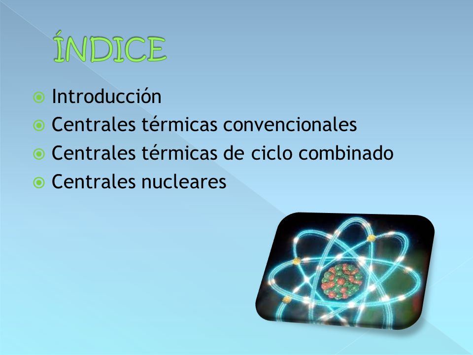 ÍNDICE Introducción Centrales térmicas convencionales