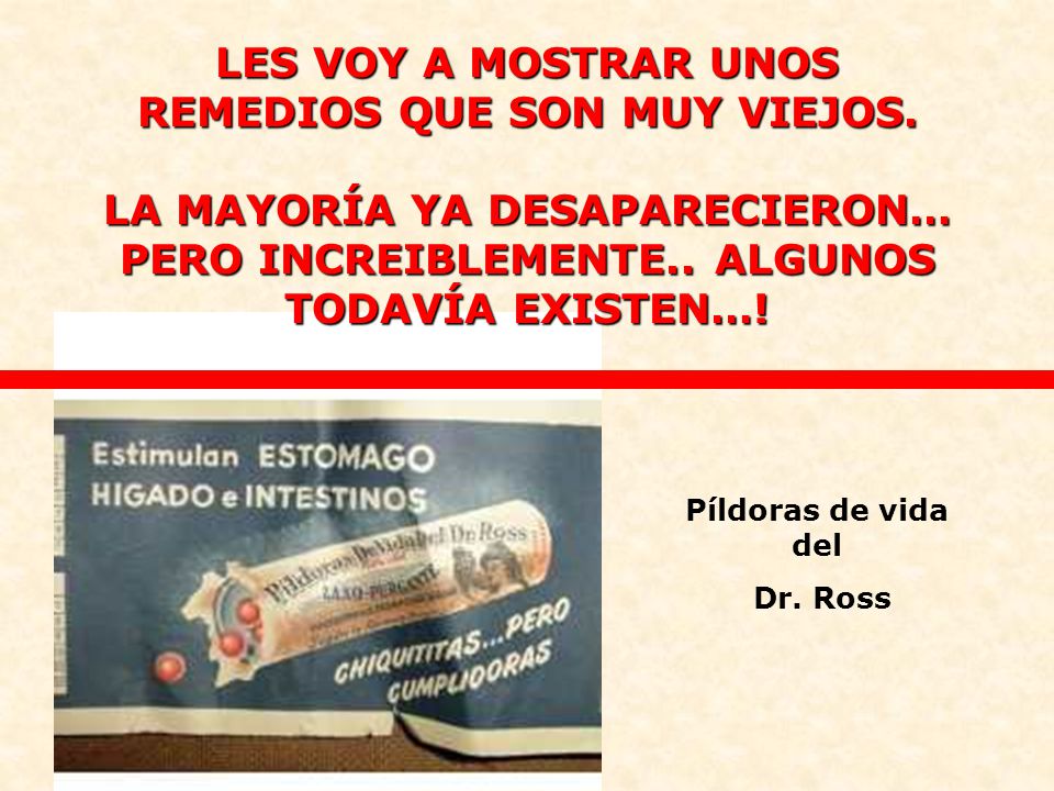 LES VOY A MOSTRAR UNOS REMEDIOS QUE SON MUY VIEJOS
