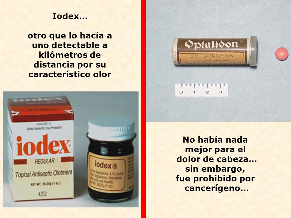 Iodex… otro que lo hacía a uno detectable a kilómetros de distancia por su característico olor