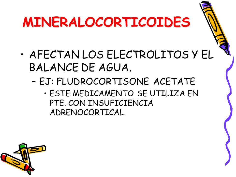 MINERALOCORTICOIDES AFECTAN LOS ELECTROLITOS Y EL BALANCE DE AGUA.