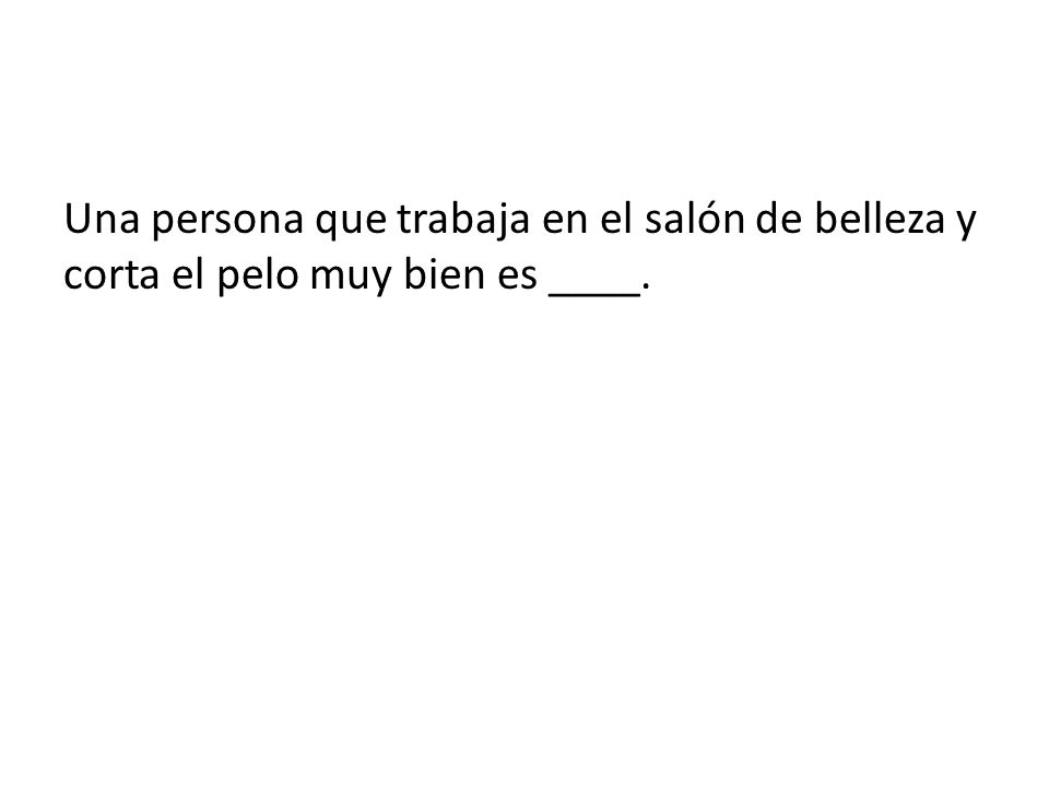 Una persona que trabaja en el salón de belleza y corta el pelo muy bien es ____.