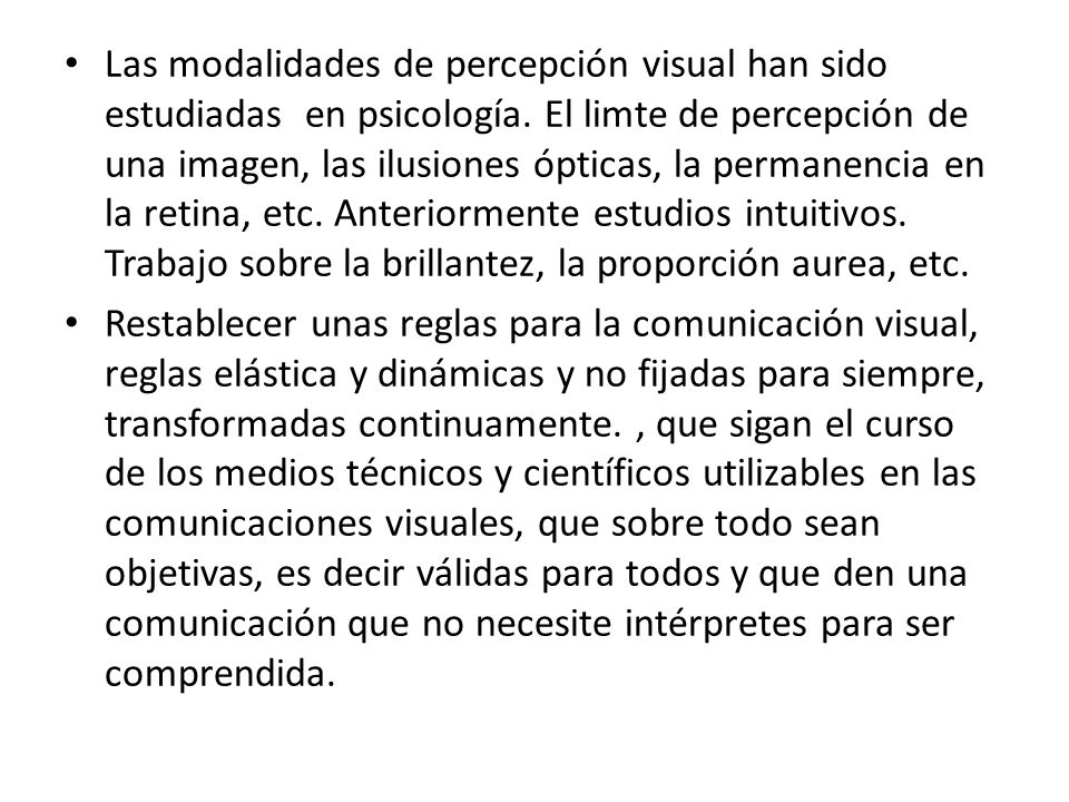 Las modalidades de percepción visual han sido estudiadas en psicología