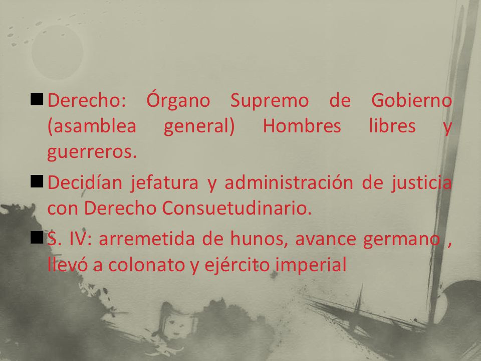 Derecho: Órgano Supremo de Gobierno (asamblea general) Hombres libres y guerreros.