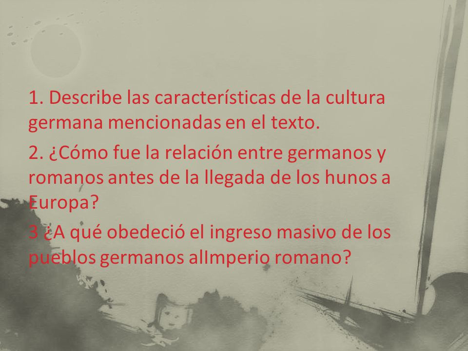 1. Describe las características de la cultura germana mencionadas en el texto.