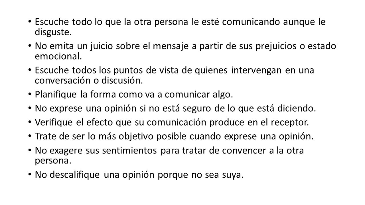 Escuche todo lo que la otra persona le esté comunicando aunque le disguste.
