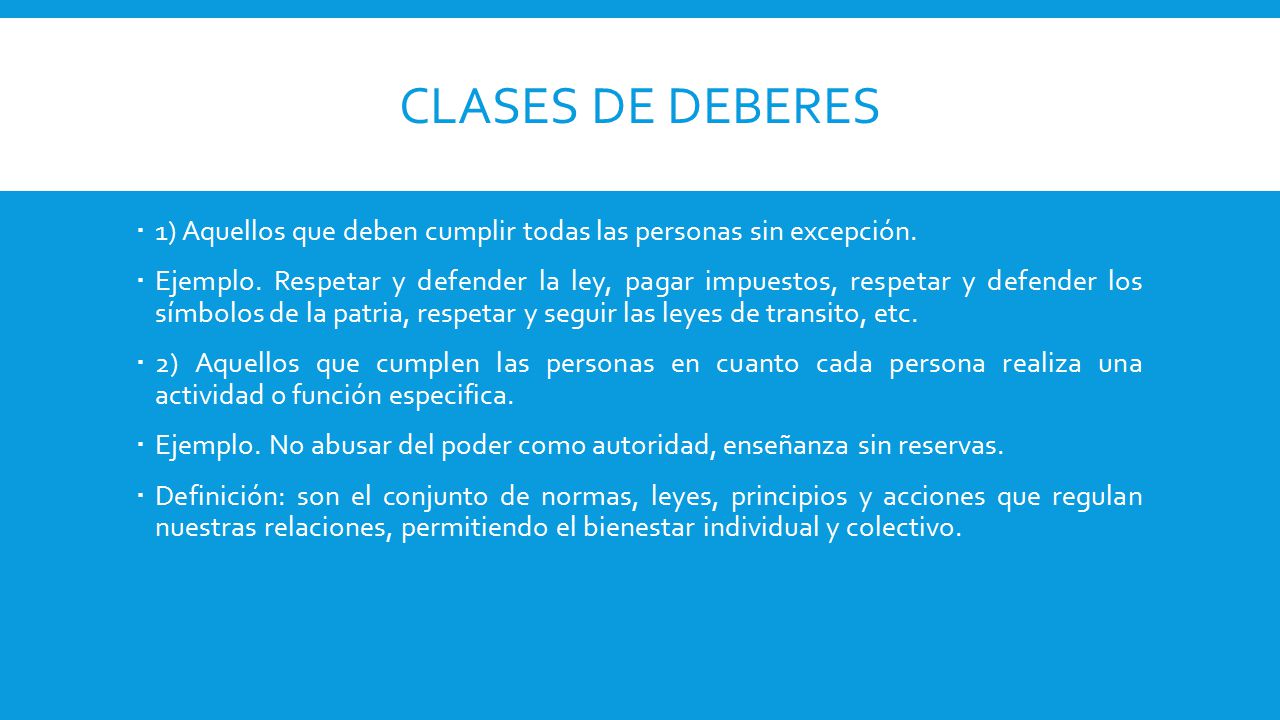 Clases de deberes 1) Aquellos que deben cumplir todas las personas sin excepción.
