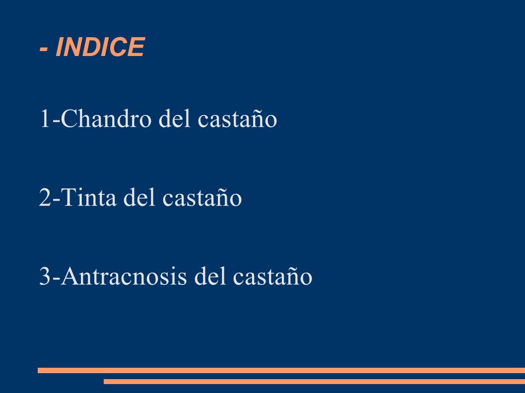 - INDICE 1-Chandro del castaño 2-Tinta del castaño 3-Antracnosis del castaño