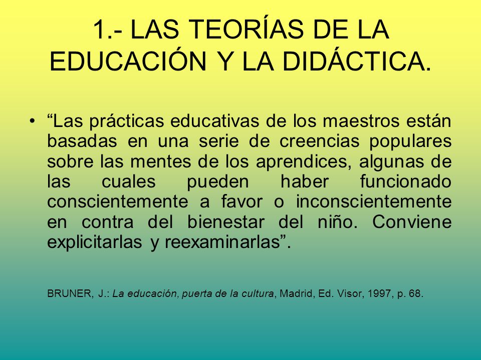 1.- LAS TEORÍAS DE LA EDUCACIÓN Y LA DIDÁCTICA.