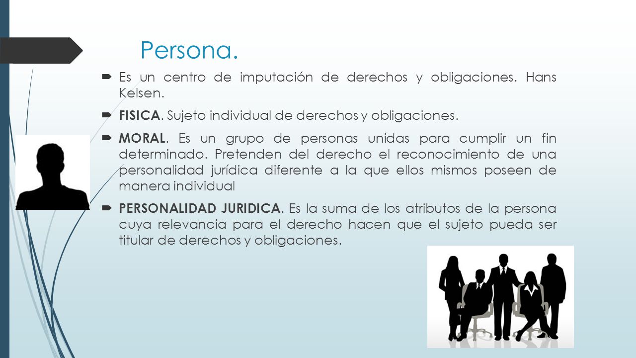 Persona. Es un centro de imputación de derechos y obligaciones. Hans Kelsen. FISICA. Sujeto individual de derechos y obligaciones.