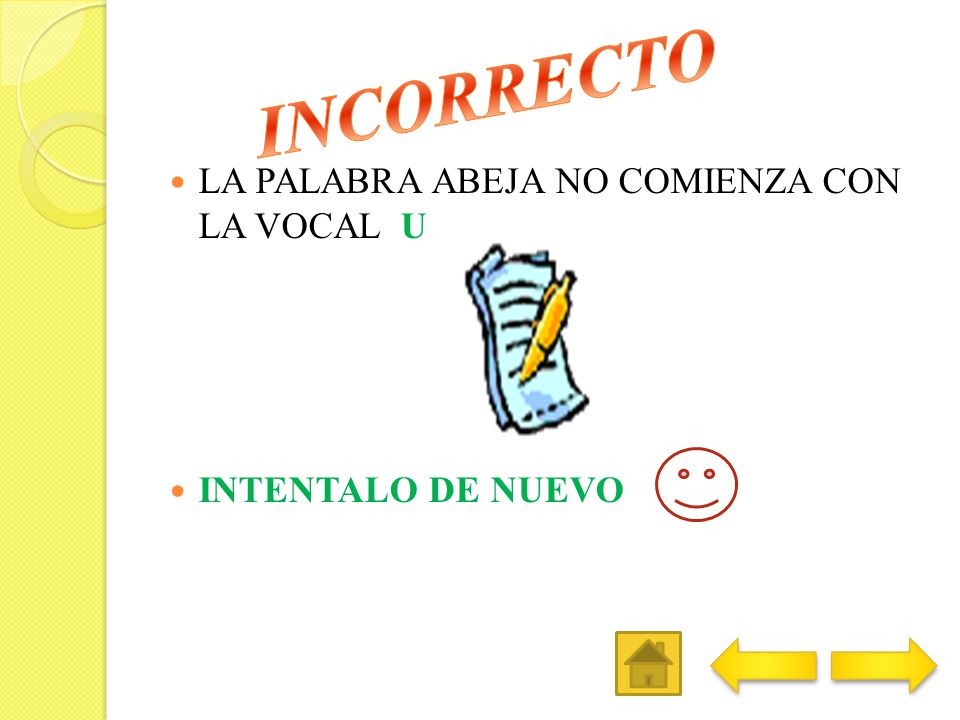 INCORRECTO LA PALABRA ABEJA NO COMIENZA CON LA VOCAL U
