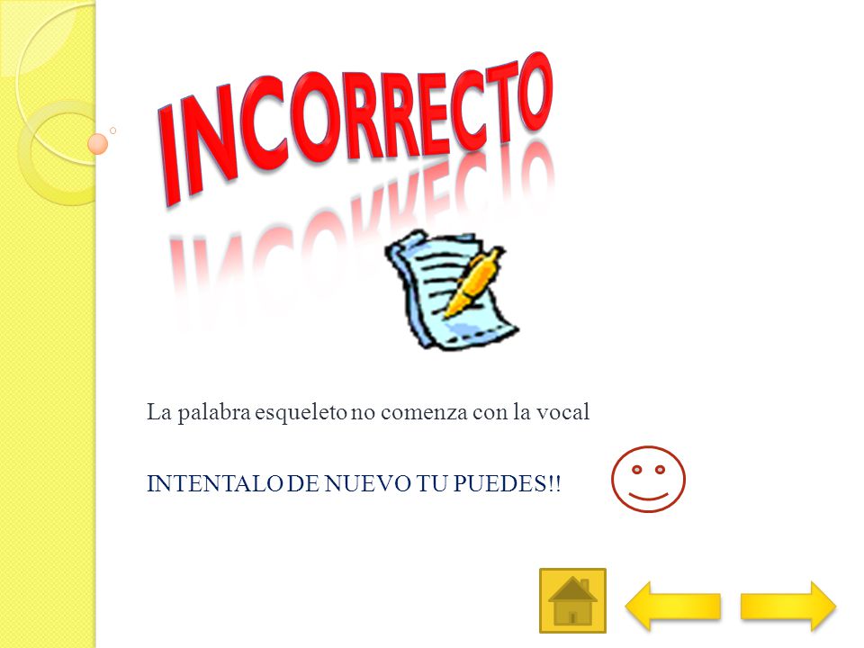 INCORRECTO La palabra esqueleto no comenza con la vocal