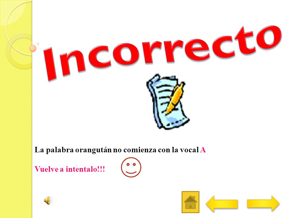 Incorrecto La palabra orangután no comienza con la vocal A