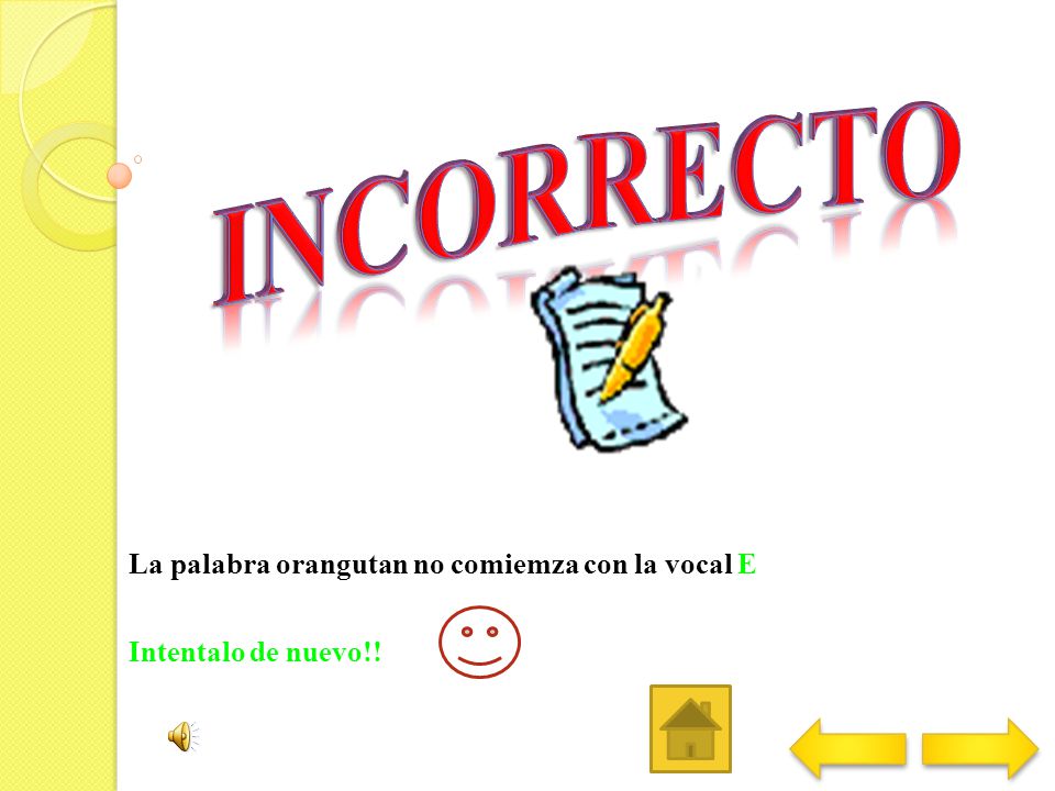 La palabra orangutan no comiemza con la vocal E Intentalo de nuevo!!